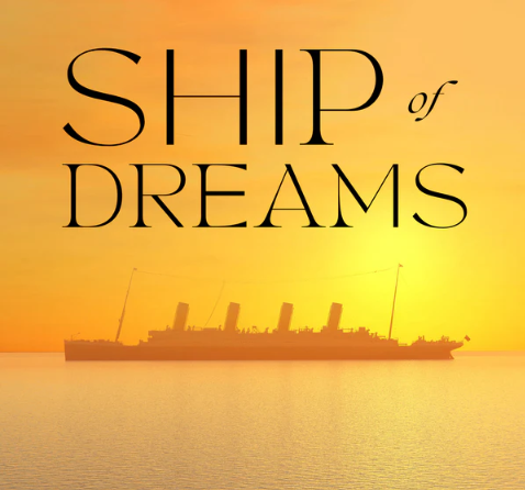 Ocean liner silhouette against a sunset with "SHIP of DREAMS" text overlay.