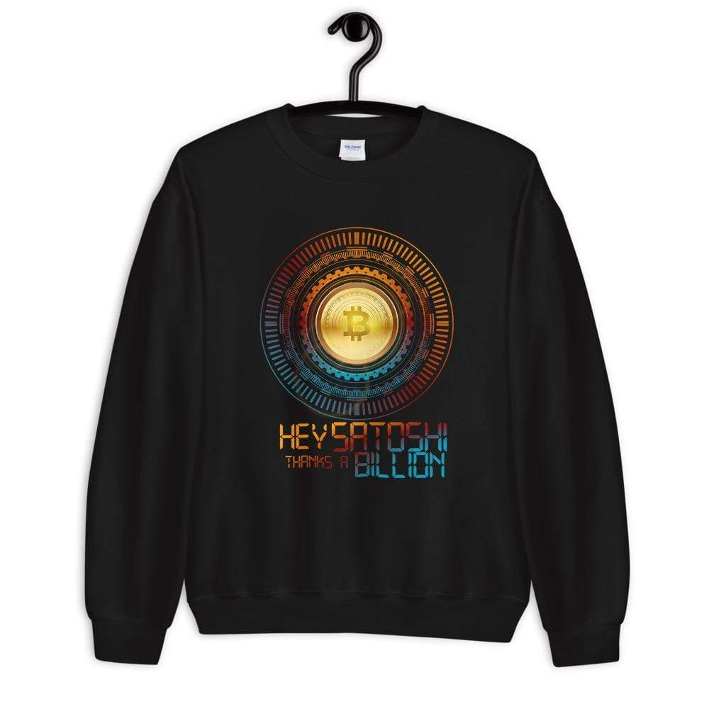 Hey Satoshi, Thanks a Billion Bitcoin Unisex Sweatshirt