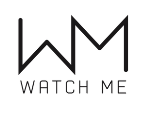 WATCH ME