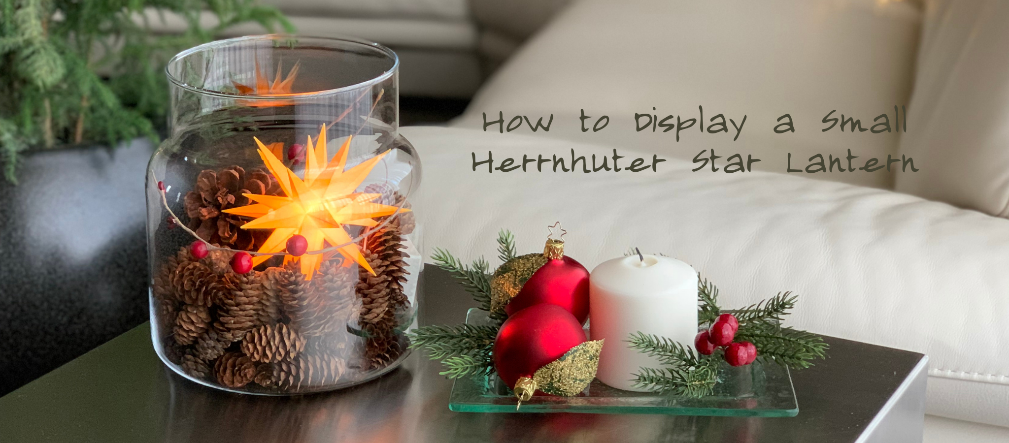 European Ware Haus Blog - How to Display a Small Herrnhuter Star Lantern - Banner