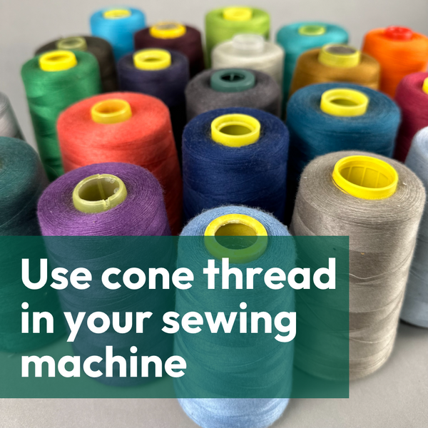Use cone thread in your sewing machine