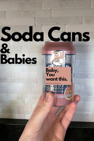 Are soda cans safe for babies?