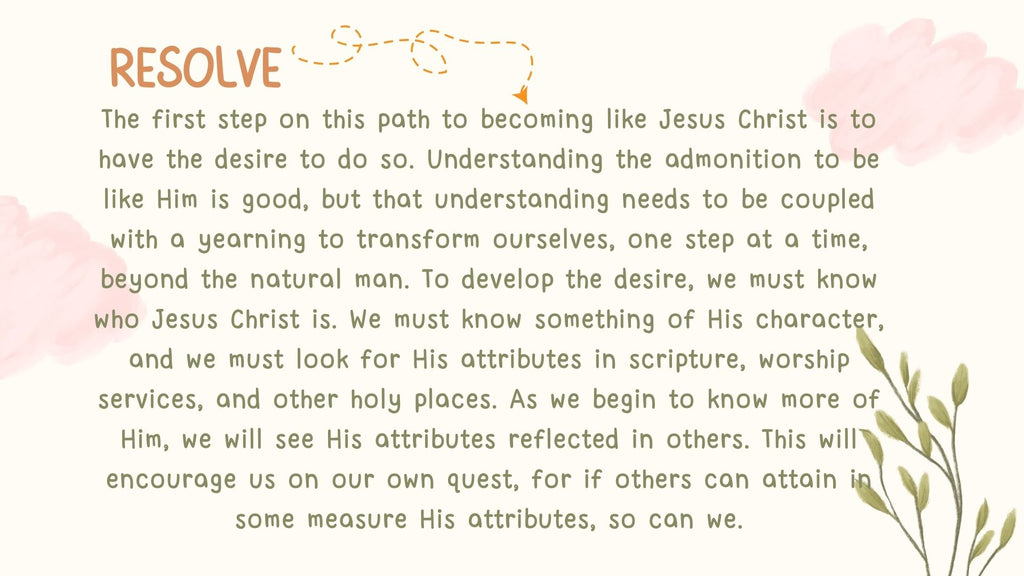 The first step on the path to becoming like Jesus is to have the desire to do so.