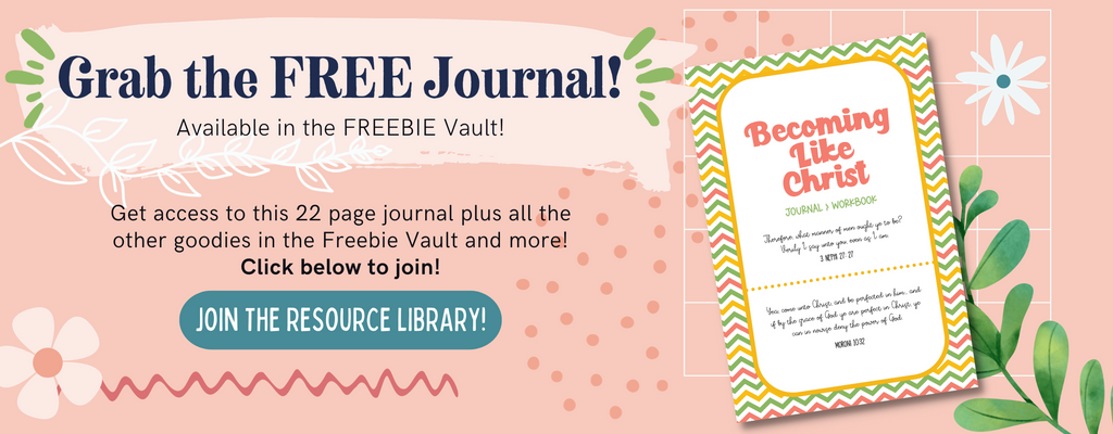 Grab the free Christlike Attributes Journal to print at home in the Resource Library