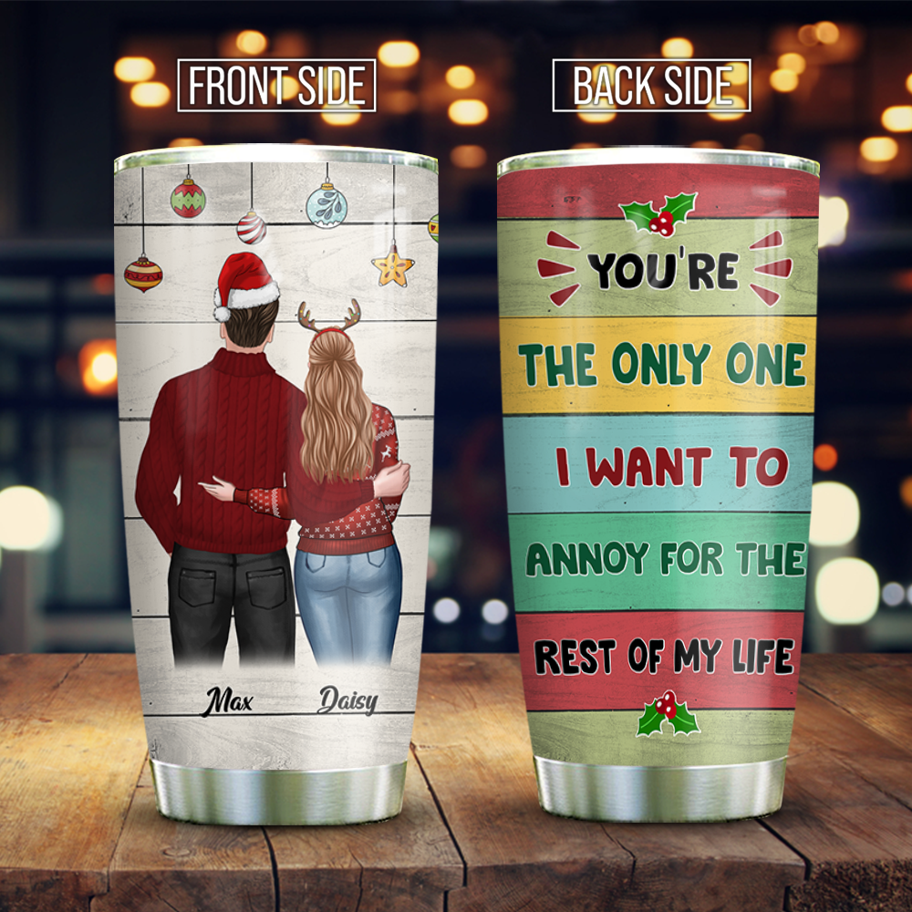 You're The Only One I Want To Annoy For The Rest Of My Life Couple Tumbler