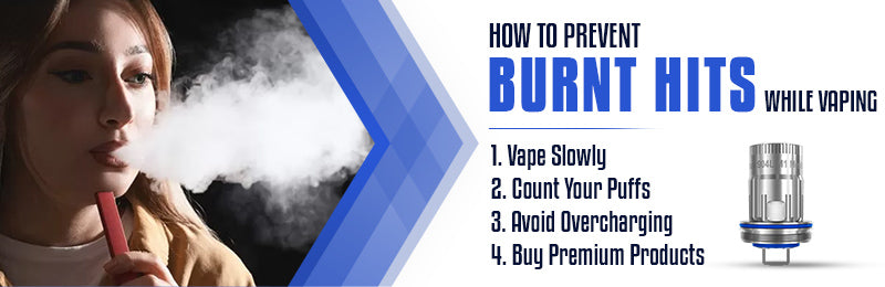 how to prevent burnt hits while vaping
