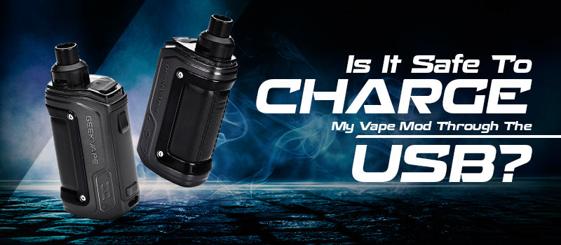 blog - is it safe to charge vape mod through the USB