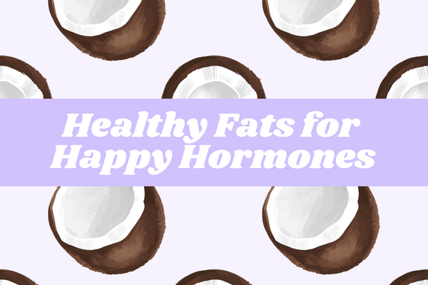 Healthy Fats For Happy Hormones Rawcology Inc 