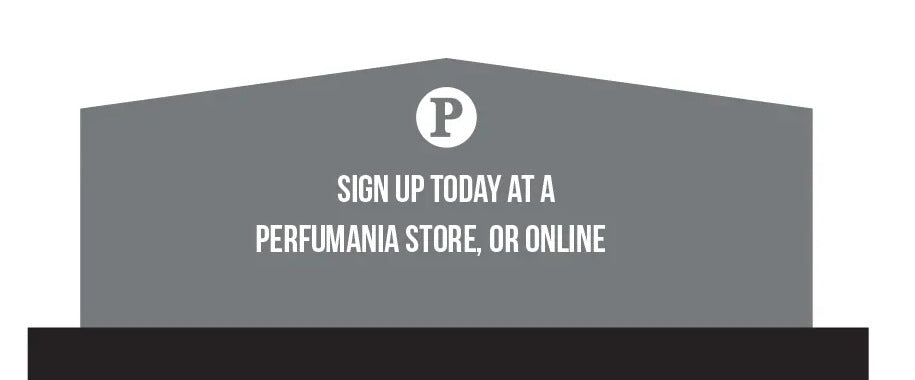 Sign up today at a Perfumania Store,or online