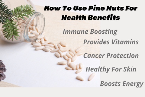 Benefits Of Pine Nuts