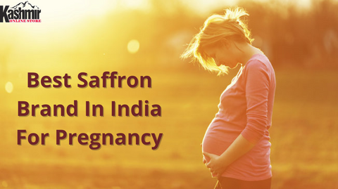 Best Saffron Brand In India For Pregnancy