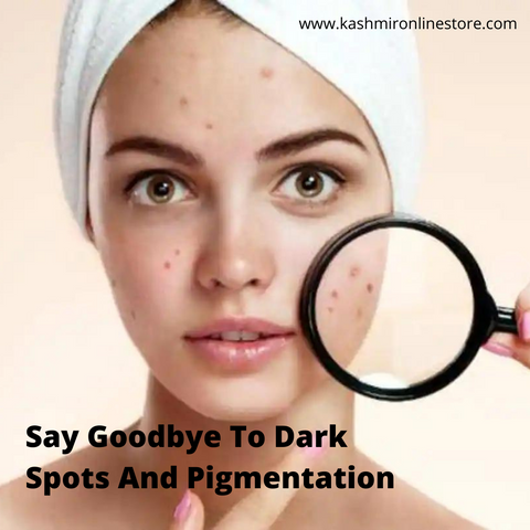 Say Goodbye To Dark Spots And Pigmentation: