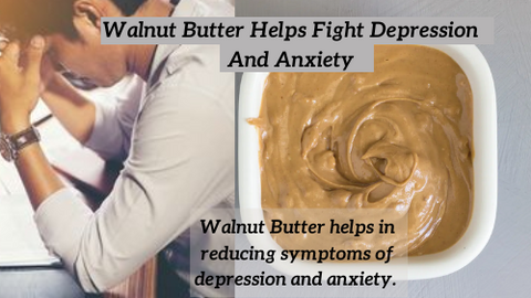 Walnut Butter Helps Fight Depression And Anxiety