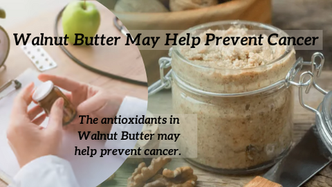 Walnut Butter Prevents cancer