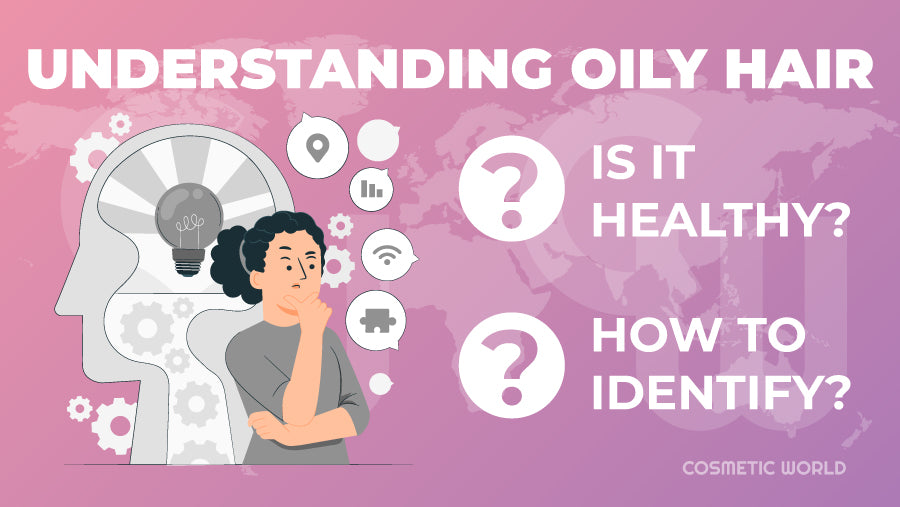 Understanding the Concept of Oily Hair and Scalp - Infographic