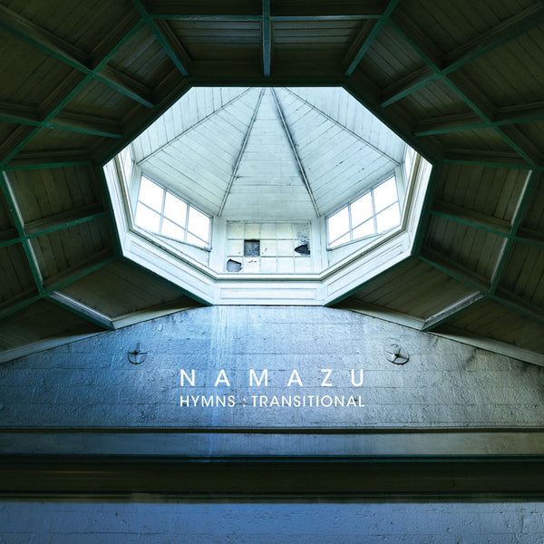 Namazu - Hymns: Transitional