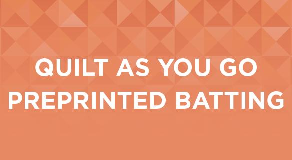 Quilt Faster with June Tailor Quilt As You Go Preprinted Batting