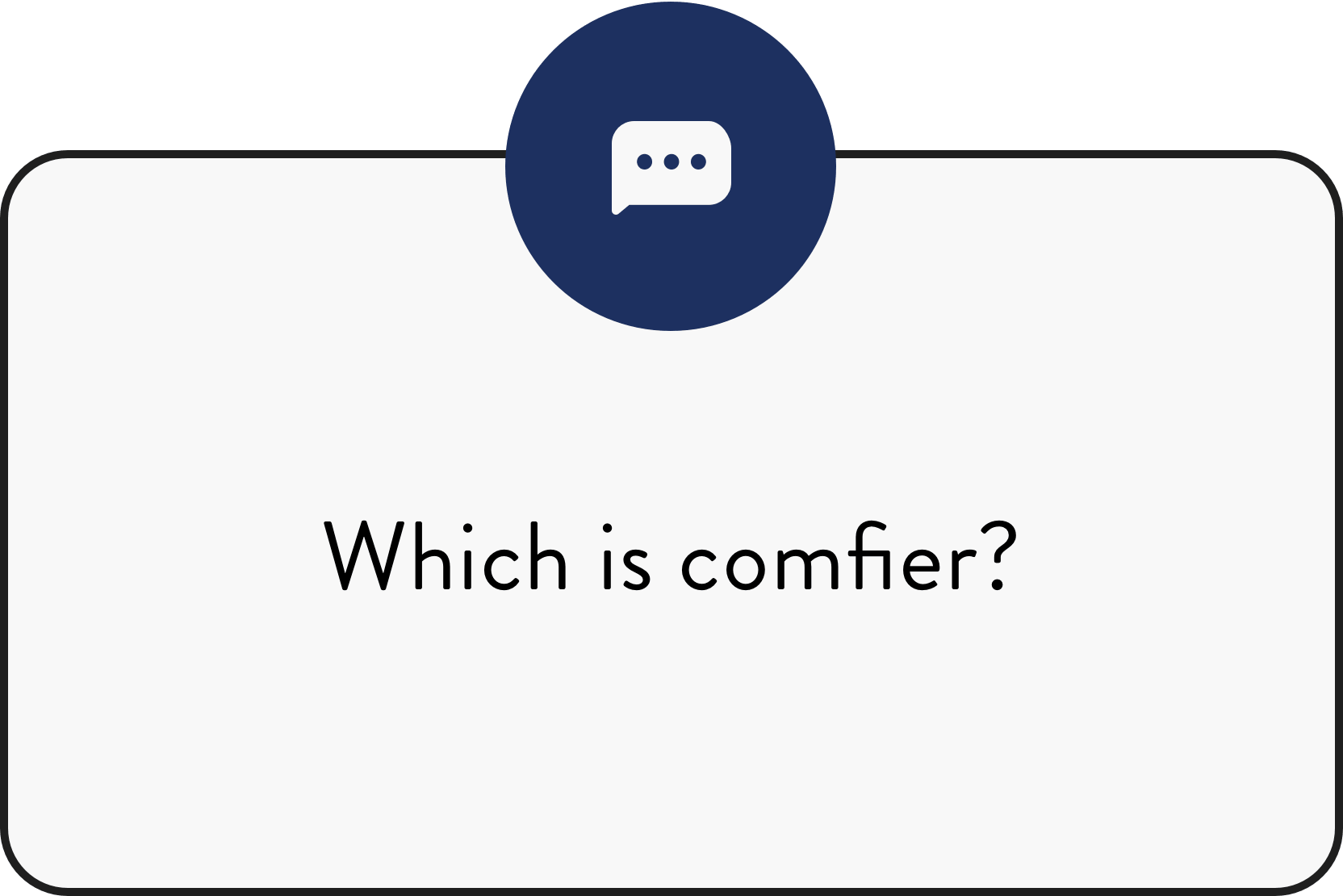 Which Is Comfier