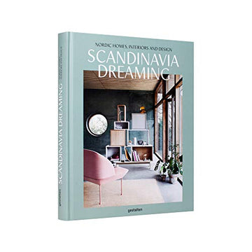 Scandinavia Dreaming: Nordic Homes, Interiors and Design