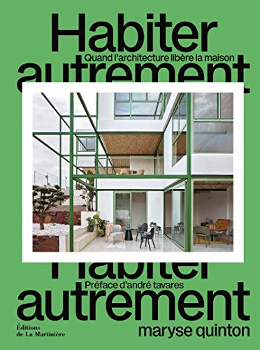 Habiter autrement - Quand l'architecture libère la maison