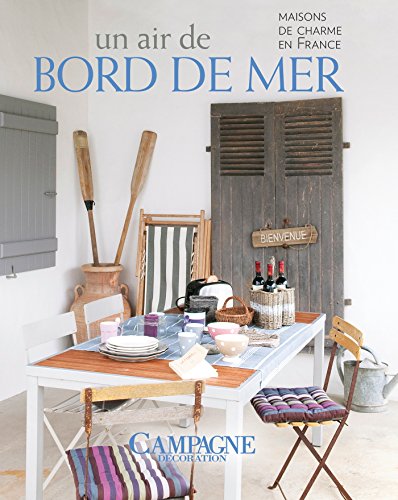 Un air de bord de mer: Maisons de charme en France