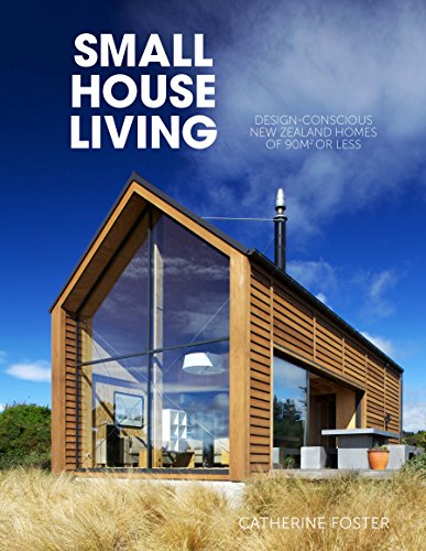 Living in a tiny house: New Zealand's design-conscious homes of 90 square meters or less