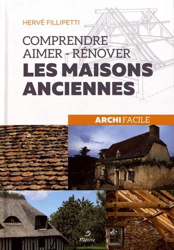 Comprendre, aimer, rénover les maisons anciennes