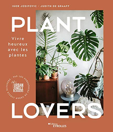 Plant Lovers : Vivre heureux avec les plantes