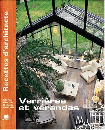 Recettes d'architecte - Verrières et vérandas