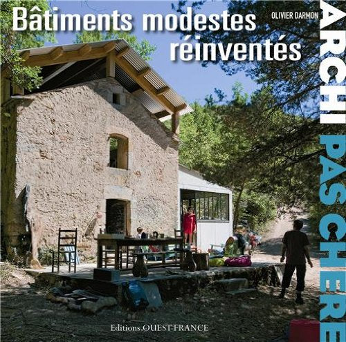 ARCHI PAS CHERE : BATIMENTS MODESTES REINVENTES