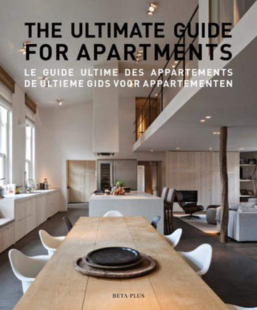 The ultimate guide for apartments: Le guide ultime des appartements - De ultieme gids voor appartementen