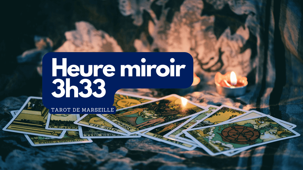 Heure miroir 3h33 signification tarot