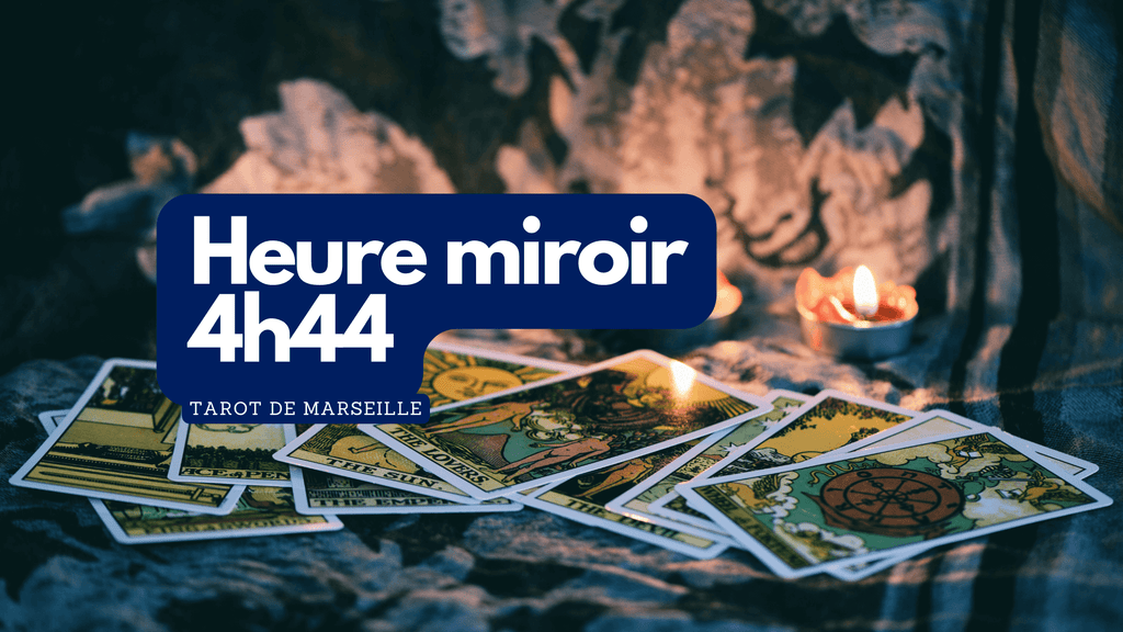 Heure miroir 4h44 tarot de marseille