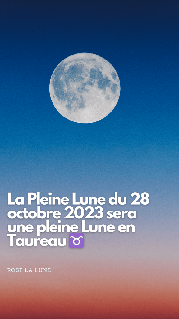 pleine lune octobre 2023 taureau