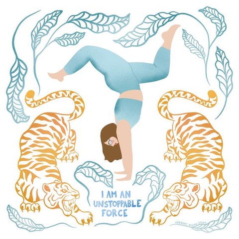 Harmony Willow Studio of a girl practicing yoga with tigers that says "I am an unstoppable force."