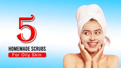 Home made  face scrub for oily skin