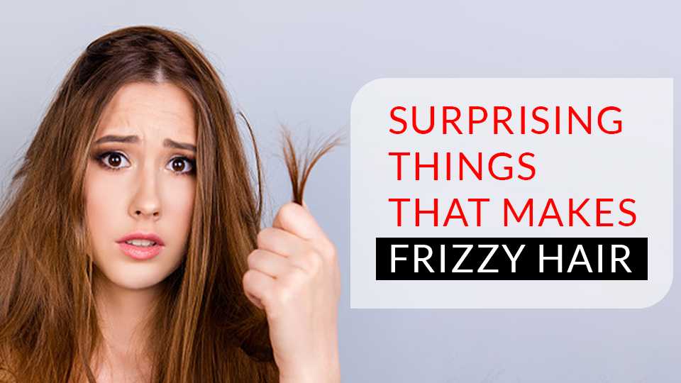 surprising things that makes hair frizzy