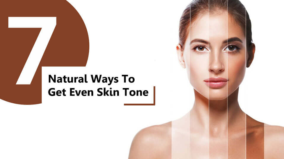 7 natural ways to get even tone skin