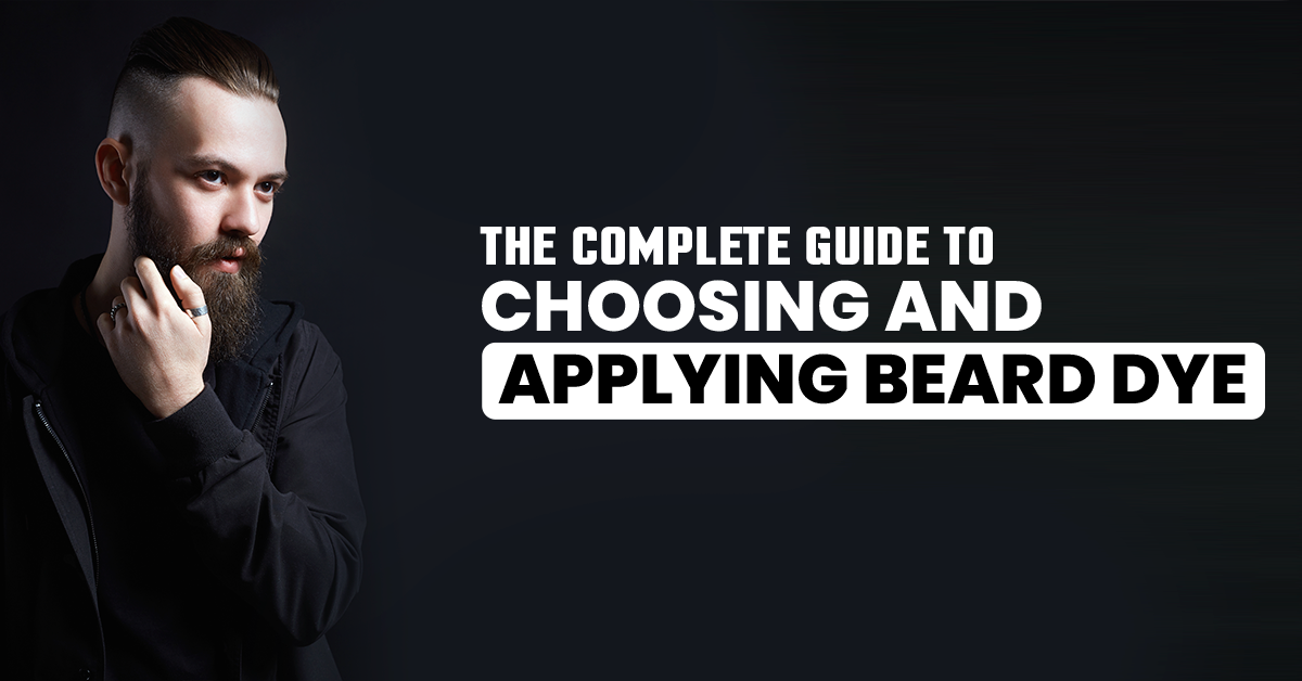 The Complete Guide to Choosing and Applying Beard Dye