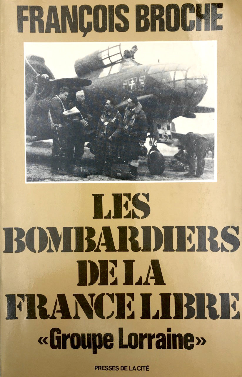 LES BOMBARDIERS DE LA FRANCE LIBRE «GROUPE LORRAINE» - dédicacé -