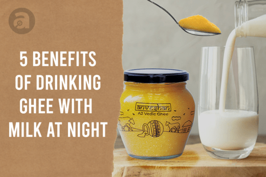 
    Reap the Rich Benefits of Having Ghee with Milk - Anveshan Farm
  