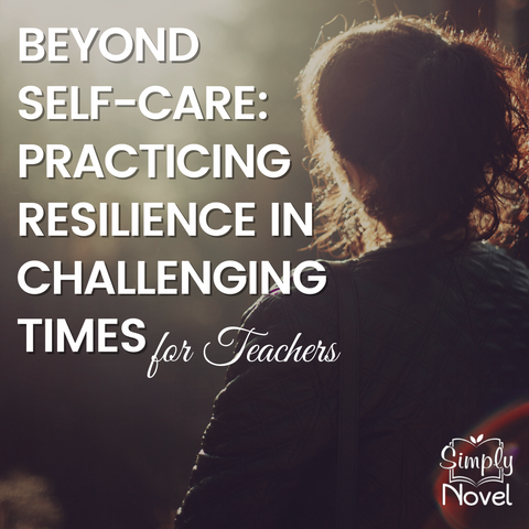 practicing resilience in challenging times: for teachers