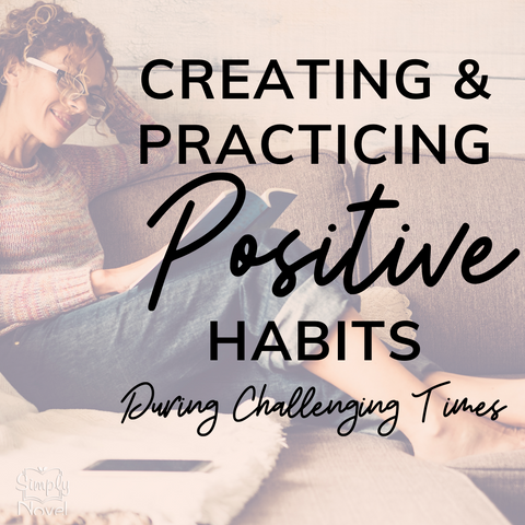 creating and practicing positive habits during challenging times