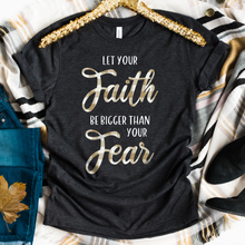 Load image into Gallery viewer, Let Your Faith Tee
