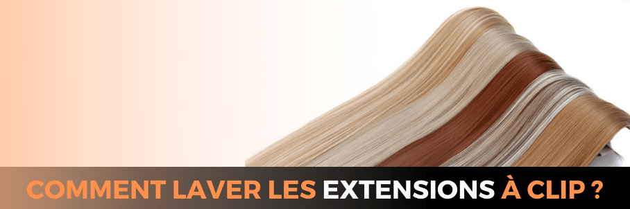 Comment laver les extensions à clip 