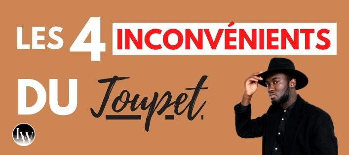 4 inconvenients toupet