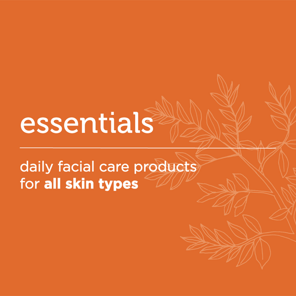 essentials: daily facial care for all skin types