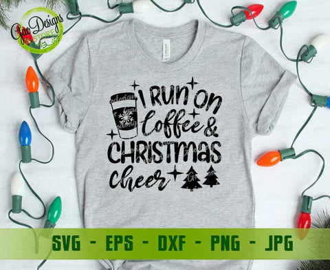 I Run on Coffee and Christmas Cheer Svg; Coffee christmas svg; Funny Christmas Svg; Christmas Shirt Svg Digital item - GaoDesigns Store