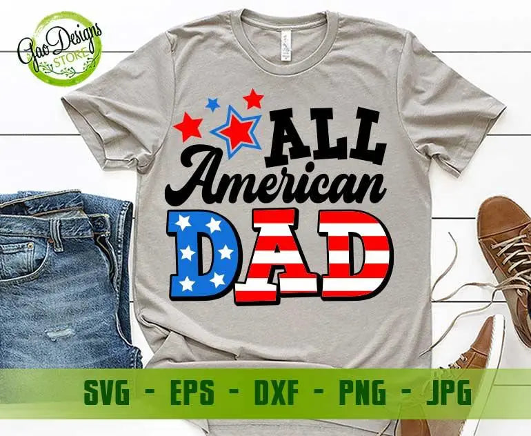 All American DAD svg Cut Files Happy 4th of July Svg, independence day ...