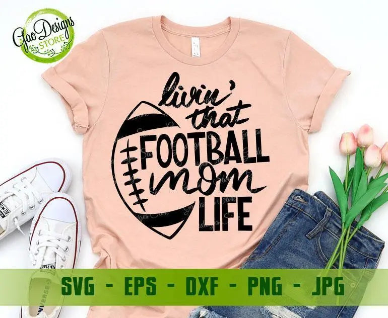 Livin That Football Mom Life svg, Football svg, Football Shirt svg ...